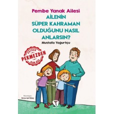 Ailenin Süper Kahraman Olduğunu Nasıl Anlarsın? Pembe Yanak Ailesi