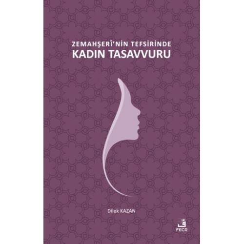 Zemahşerî’nin Tefsirinde Kadın Tasavvuru