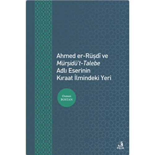 Ahmed er-Rüşdi ve Mürşidü't-Talebe Adlı Eserinin Kıraat İlmindeki Yeri