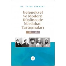 Geleneksel ve Modern Düşüncede Maslahat Tartışmaları