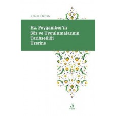 Hz. Peygamber'in Soz ve Uygulamalarının Tarihselligi Uzerine