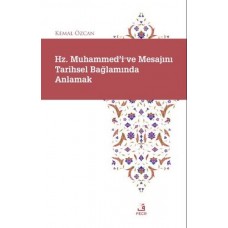 Hz. Muhammed'i ve Mesajını Tarihsel Bağlamında Anlamak