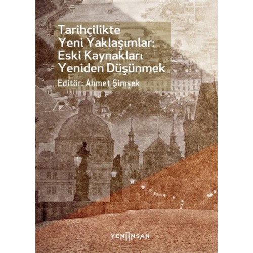 Tarihçilikte Yeni Yaklaşımlar: Eski Kaynakları Yeniden Düşünmek