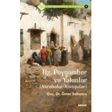 Tüm İnsanların Peygamberi -7 Hz. Peygamber ve Yakınlar