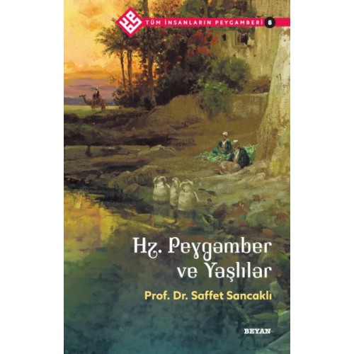 Tüm İnsanların Peygamberi -8 Hz. Peygamber ve Yaşlılar