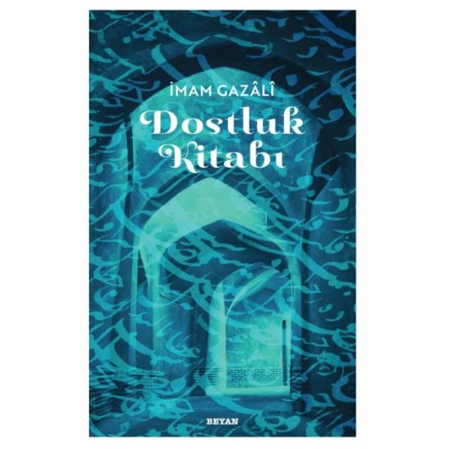 Dostluk Kitabı - İmam Gazali