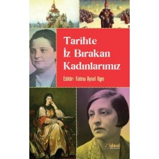 Tarihte İz Bırakan Kadınlarımız