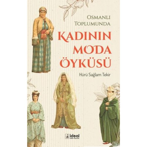 Osmanlı Toplumunda Kadının Moda Öyküsü