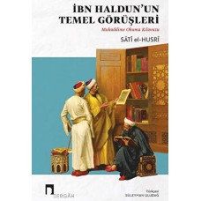 İbn Haldun'un Temel Görüşleri          Mukaddime Okuma Kılavuzu