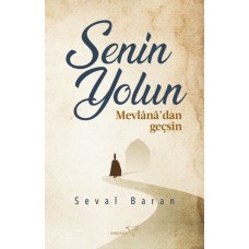 Senin Yolun Mevlânâ’dan Geçsin