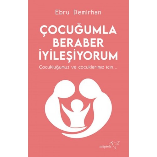 Çocuğumla Beraber İyileşiyorum