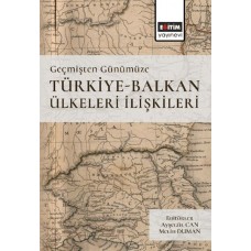 Geçmişten Günümüze Türkiye-Balkan Ülkeleri İlişkileri