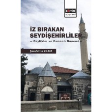 İz Bırakan Seydişehirliler: Beylikler ve Osmanlı Dönemi