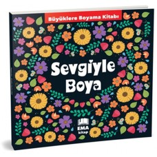 Sevgiyle Boya - Büyüklere Boyama Kitabı