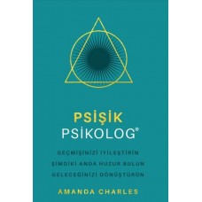 Psişik Psikolog - Geçmişinizi İyileştirin Şimdiki Anda Huzur Bulun Geleceğinizi DönüştürüNn