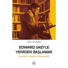 Edward Said’le Yeniden Başlamak: Entelektüel, Sürgün ve Şarkiyatçılık