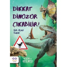 Dikkat Dinozor Çıkabilir!