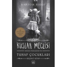 Bayan Peregrine’in Tuhaf Çocukları 5 - Kuşlar Meclisi (Ciltli)