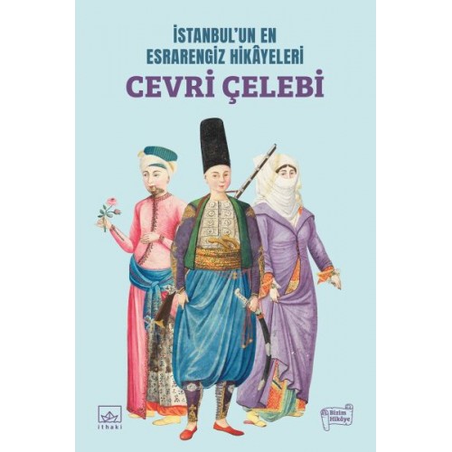 İstanbul’un En Esrarengiz Hikâyeleri: Cevri Çelebi