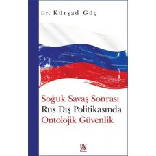 Soğuk Savaş Sonrası Rus Dış Politikasında Ontolojik Güvenlik