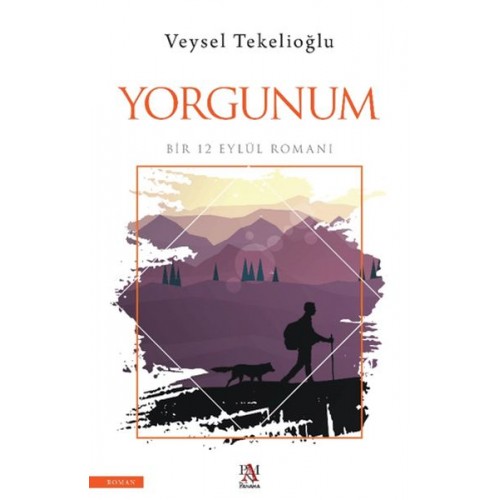 Yorgunum ;Bir 12 Eylül Romanı