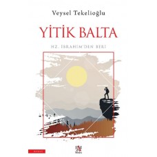 Yitik Balta;Hz. İbrahim’den Beri