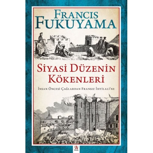 Siyasi Düzenin Kökenleri İnsan Öncesi Çağlardan Fransız İhtilali’ne