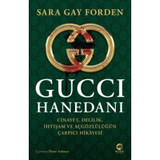 Gucci Hanedanı: Cinayet, Delilik, İhtişam ve Açgözlülüğün Çarpıcı Hikâyesi