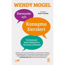 Ebeveynler için Konuşma Dersleri: Ne Söylemeli, Nasıl Söylemeli ve Ne Zaman Dinlemeli