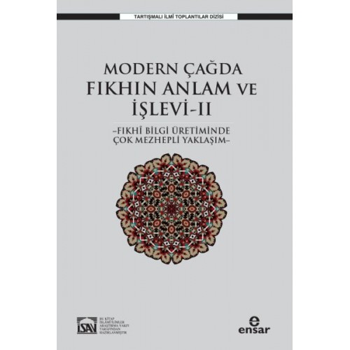 Modern Çağda Fıkhın Anlam Ve İşlevi II  - Fıkhi Bilgi Üretiminde Çok Mezhepli Yaklaşım-