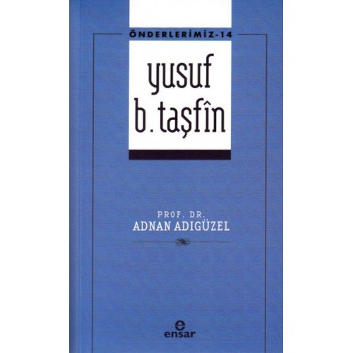 Önderlerimiz 14 -  Yusuf b. Taşfîn