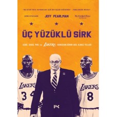 Üç Yüzüklü Sirk: Kobe, Shaq, Phil ve Lakers Hanedanlığının Akıl Almaz Yılları