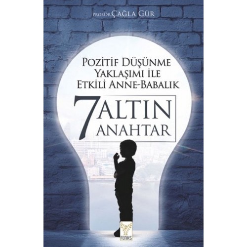 Pozitif Düşünme Yaklaşımı İle Etkili Anne-Babalık 7 Altın Anahtar