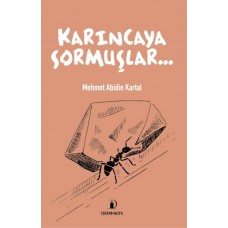 Karıncaya Sormuşlar…