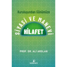 Kuruluşundan Günümüze Siyasi Ve Manevi Hilafet