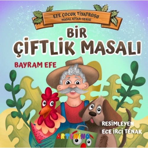 Bir Çiftlik Masalı - Efe Çocuk Tiyatrosu Masal Kitabı Serisi