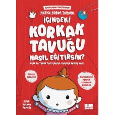 İçindeki Korkak Tavuğu Nasıl Eğitirsin