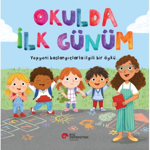 Okulda İlk Günüm Yepyeni Başlangıçlarla İlgili Bir Öykü…