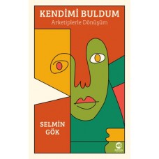 Kendimi Buldum: Arketiplerle Dönüşüm