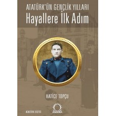 Hayallere İlk Adım - Atatürk’ün Gençlik Yılları