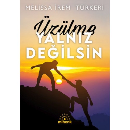 Üzülme Yalnız Değilsin