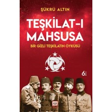 Teşkilat-ı Mahsusa - Bir Gizli Teşkilatın Öyküsü