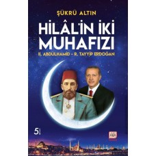 Hilal’in İki Muhafızı - II. Abdülhamid – R. Tayyip Erdoğan