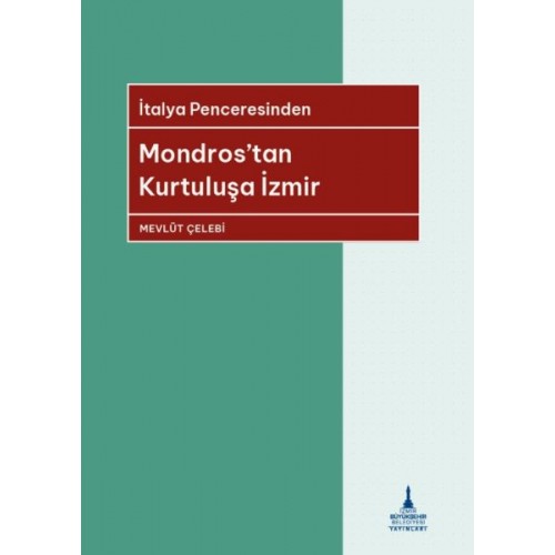 İtalya Penceresinden Mondros’tan Kurtuluşa İzmir