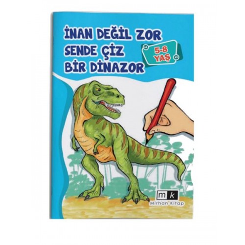 İnan Değil Zor Sende Çiz Bir Dinazor 5-8 yaş