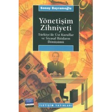 Yönetişim Zihniyeti / Türkiye'de Üst Kurullar ve Siyasal İktidarın Dönüşümü