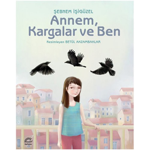 Annem, Kargalar ve Ben