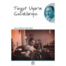 Turgut Uyar'ın Çocuklarıyız