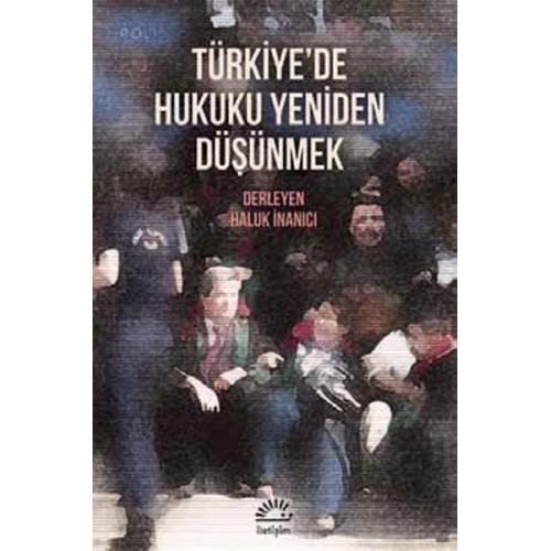 Türkiye'de Hukuku Yeniden Düşünmek