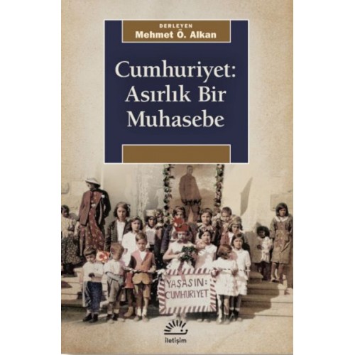 Cumhuriyet: Asırlık Bir Muhasebe